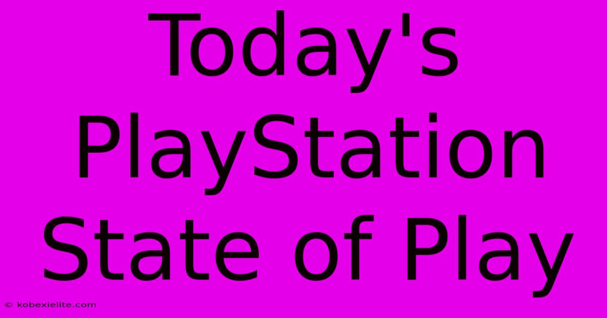 Today's PlayStation State Of Play