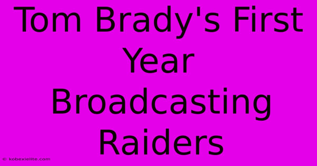 Tom Brady's First Year Broadcasting Raiders