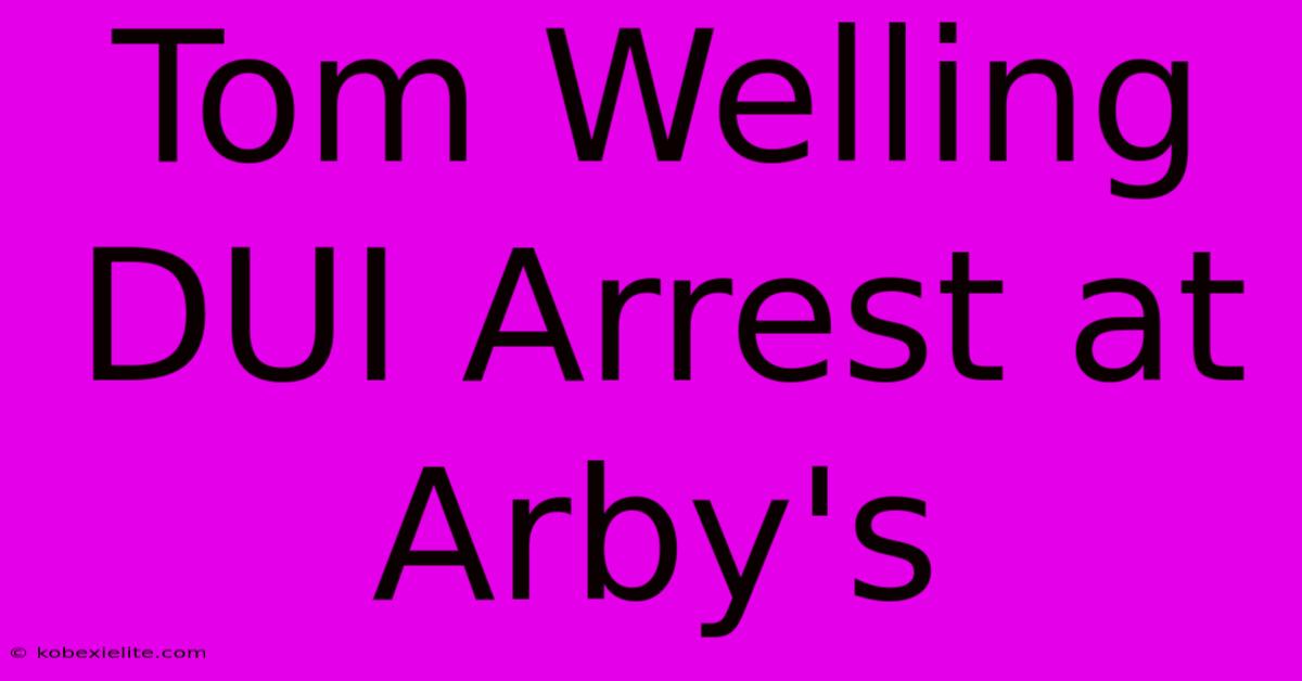 Tom Welling DUI Arrest At Arby's