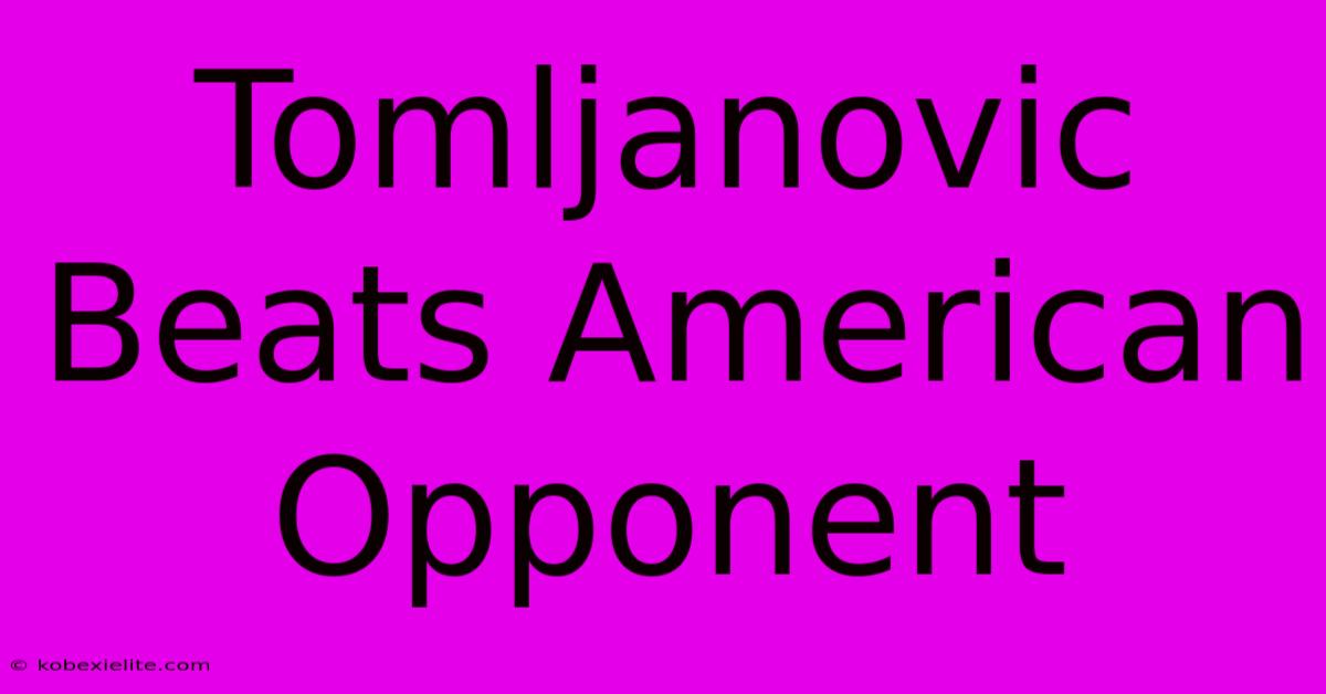 Tomljanovic Beats American Opponent