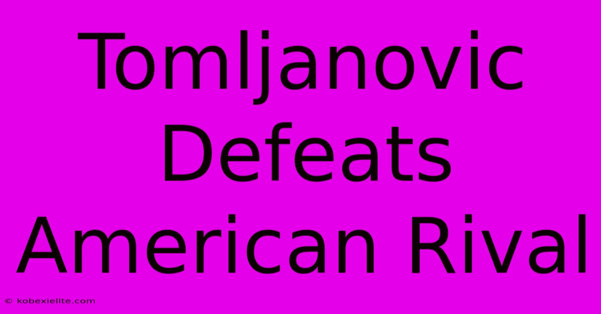 Tomljanovic Defeats American Rival