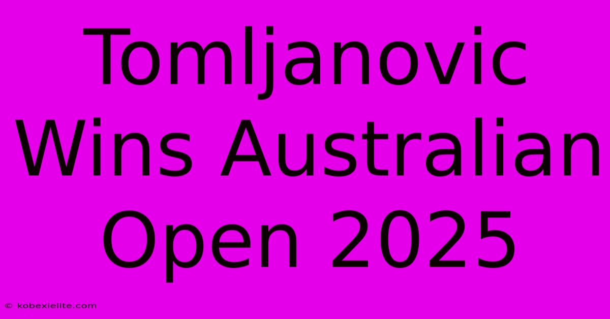 Tomljanovic Wins Australian Open 2025