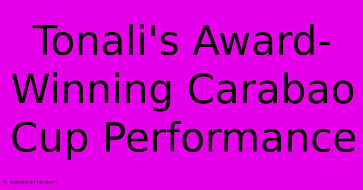 Tonali's Award-Winning Carabao Cup Performance