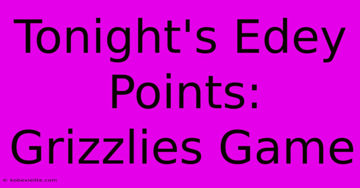 Tonight's Edey Points: Grizzlies Game