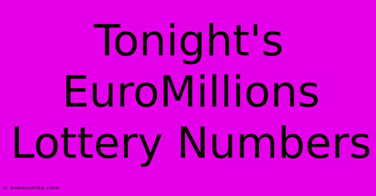 Tonight's EuroMillions Lottery Numbers