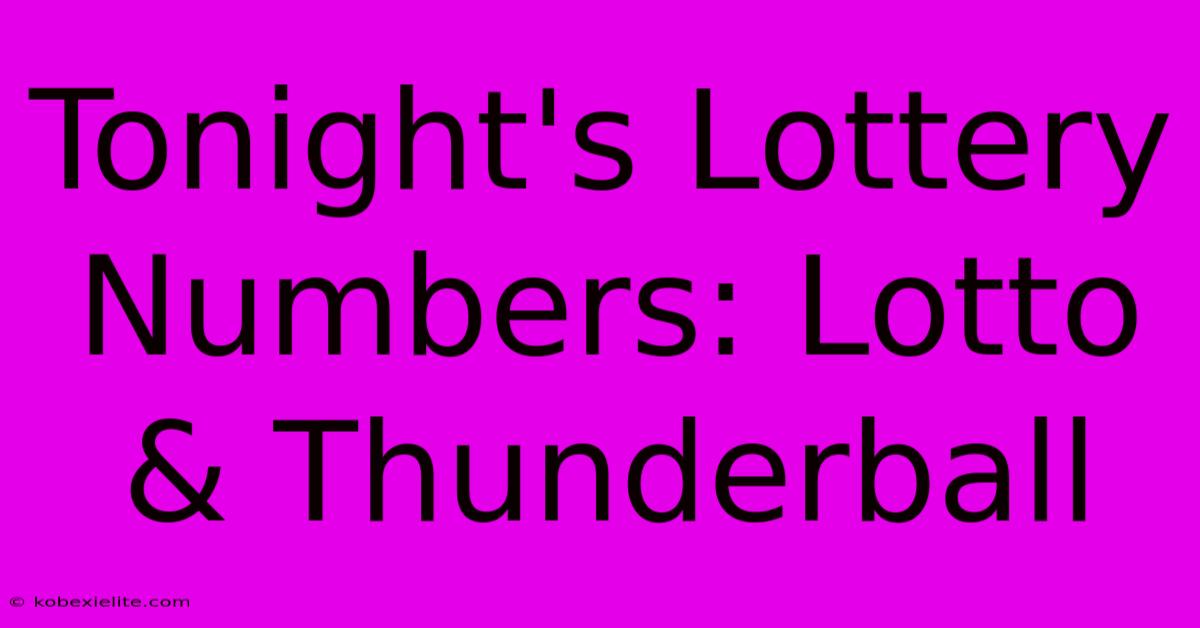 Tonight's Lottery Numbers: Lotto & Thunderball