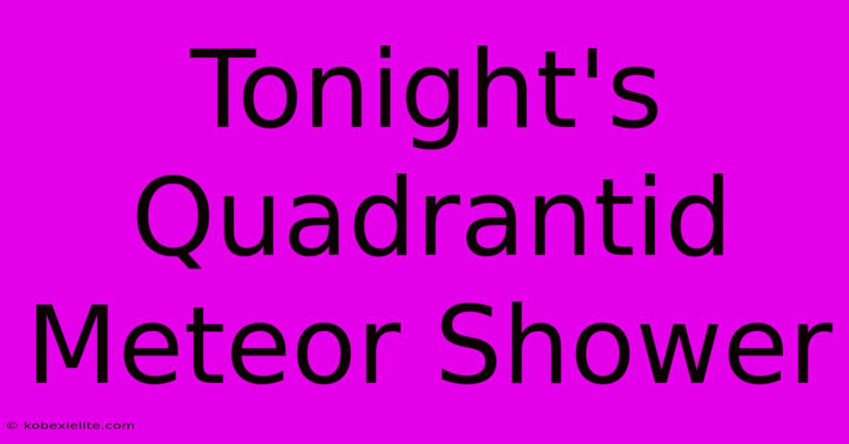 Tonight's Quadrantid Meteor Shower