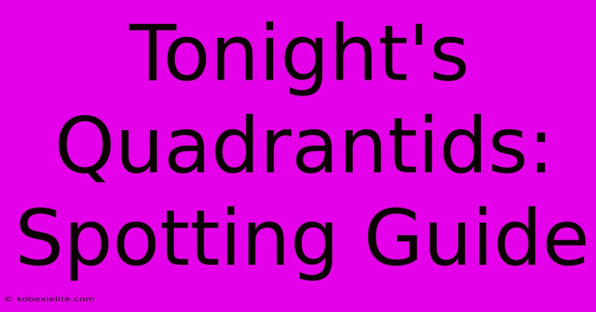 Tonight's Quadrantids: Spotting Guide