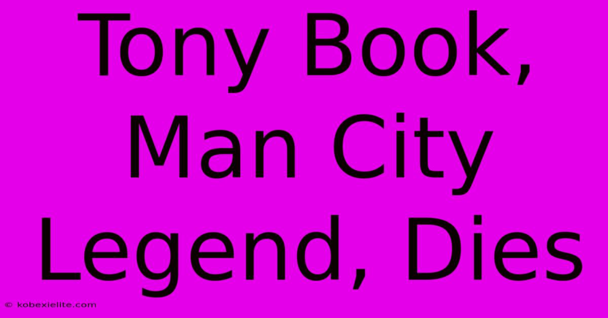 Tony Book, Man City Legend, Dies