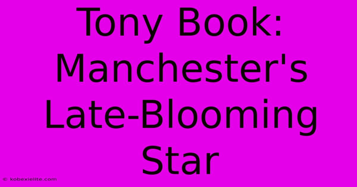 Tony Book: Manchester's Late-Blooming Star