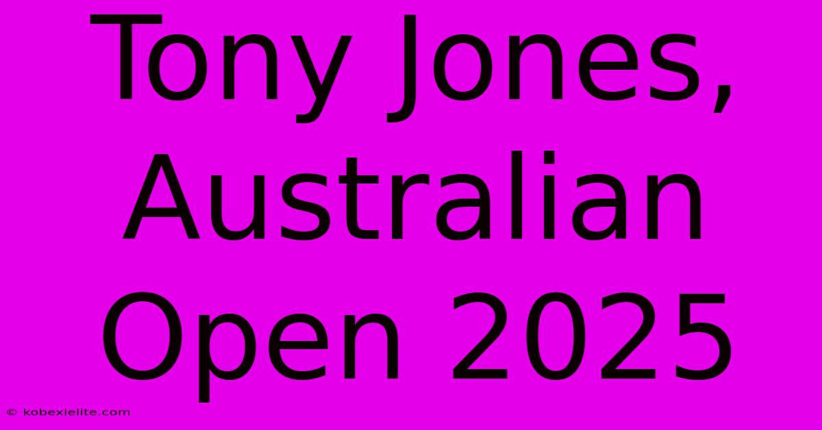 Tony Jones, Australian Open 2025