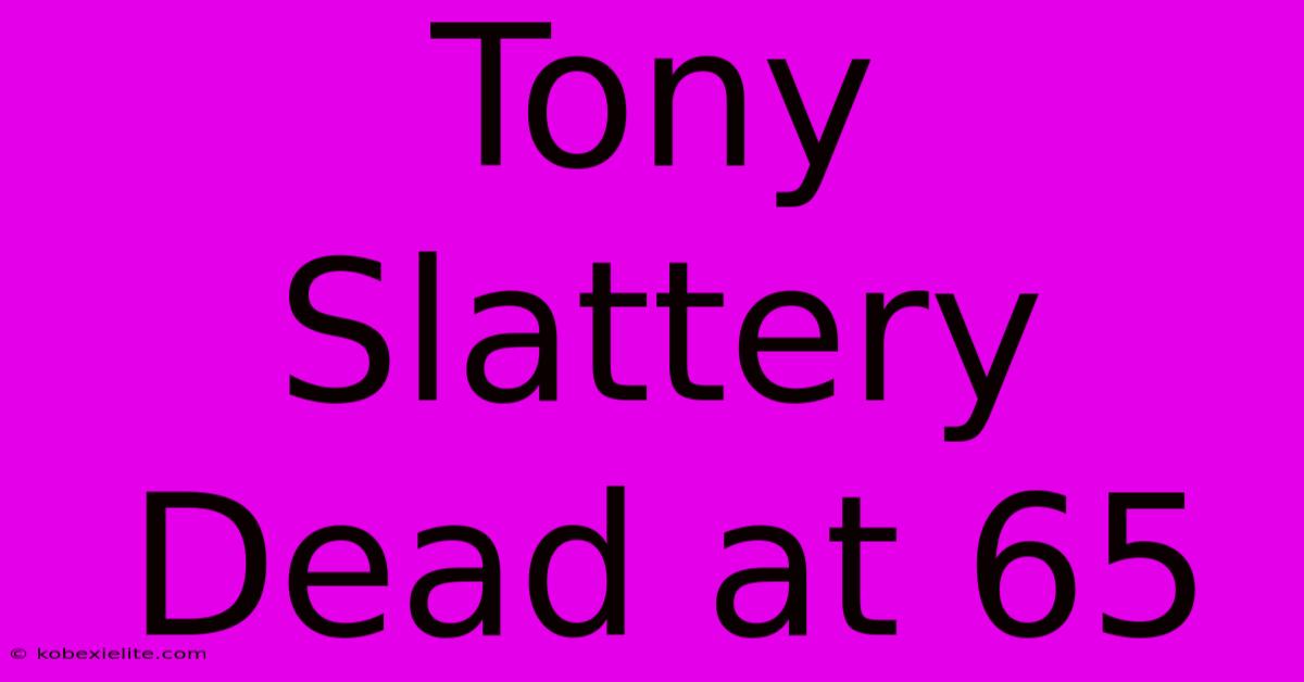 Tony Slattery Dead At 65