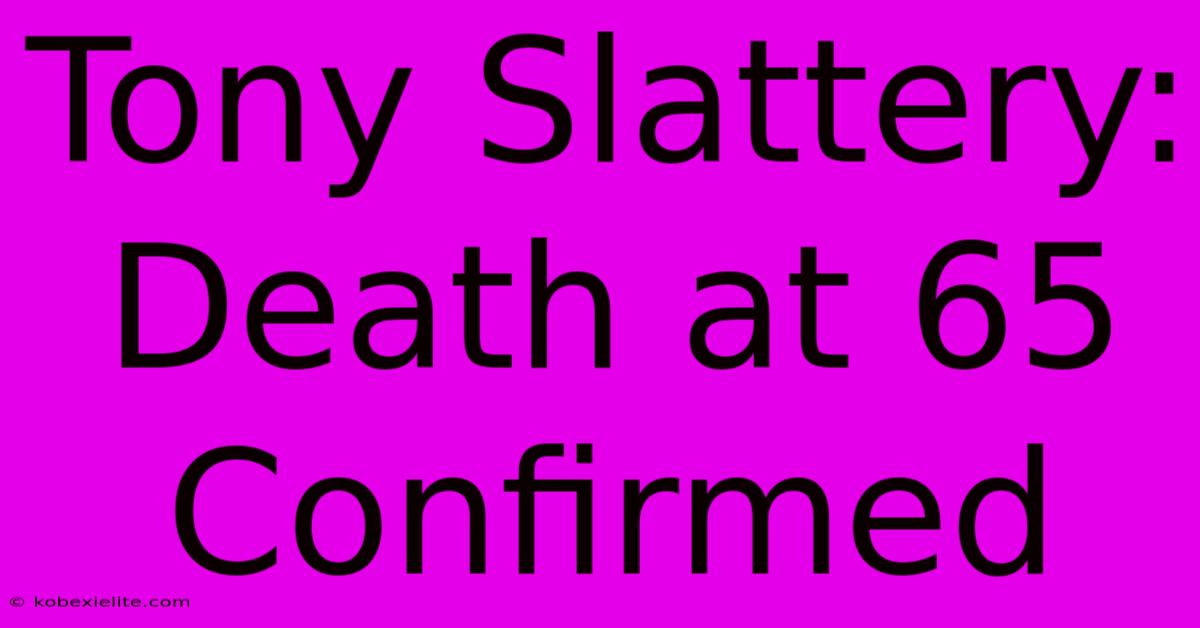 Tony Slattery: Death At 65 Confirmed