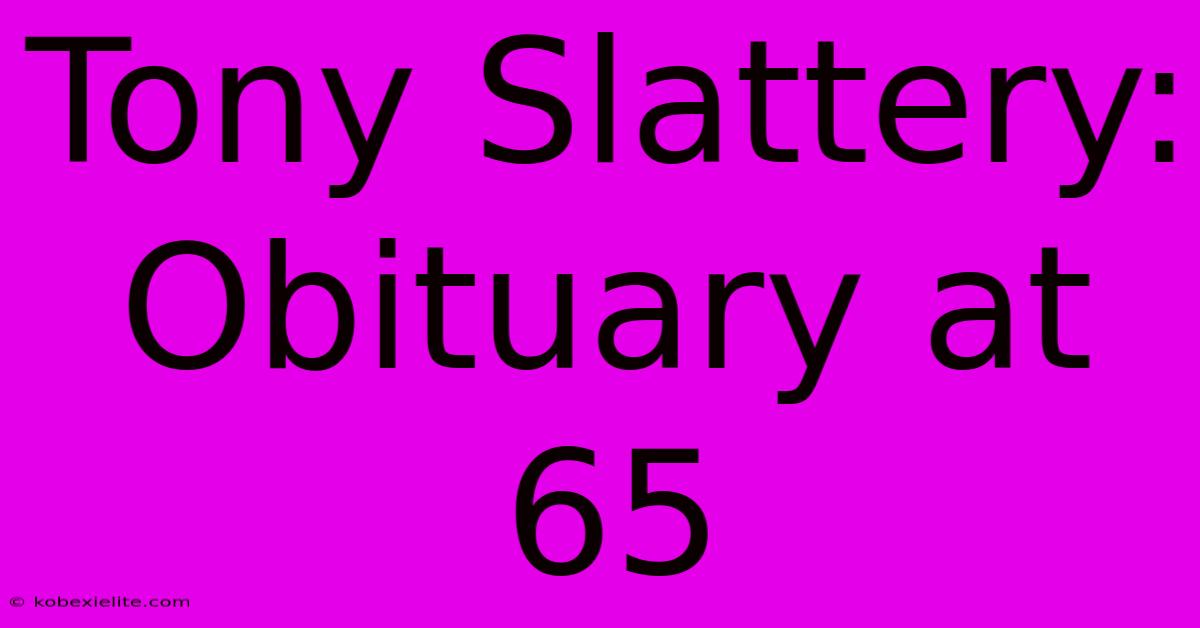 Tony Slattery: Obituary At 65