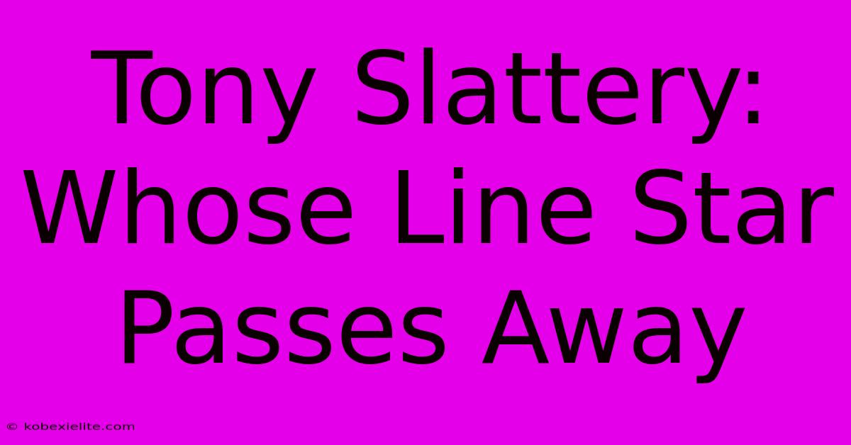 Tony Slattery: Whose Line Star Passes Away