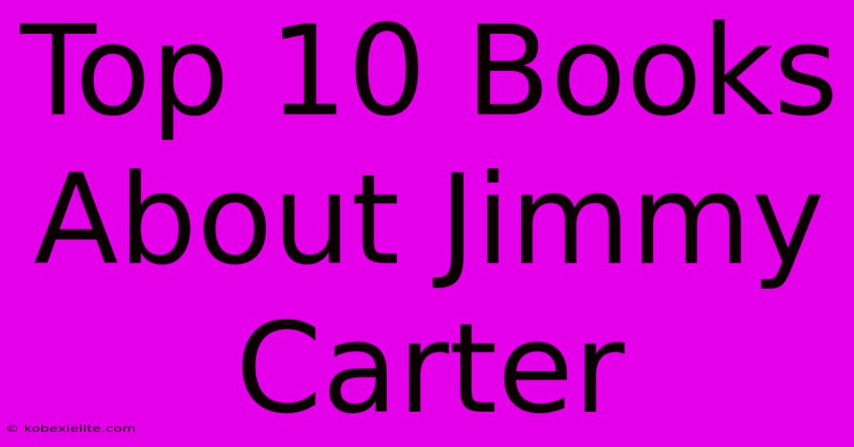 Top 10 Books About Jimmy Carter