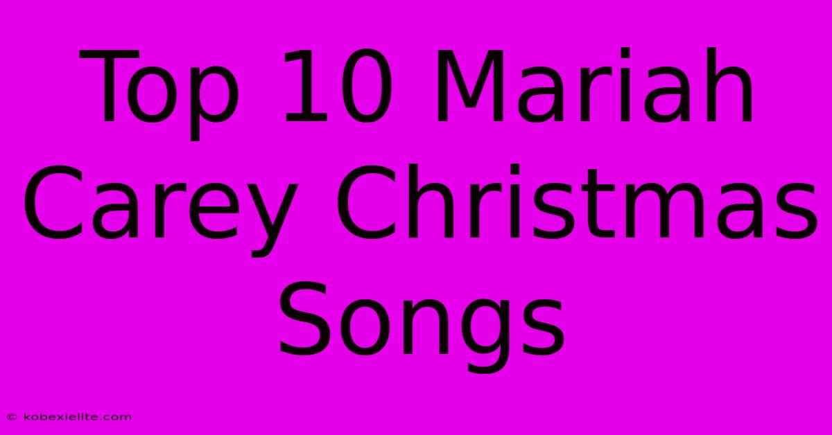 Top 10 Mariah Carey Christmas Songs