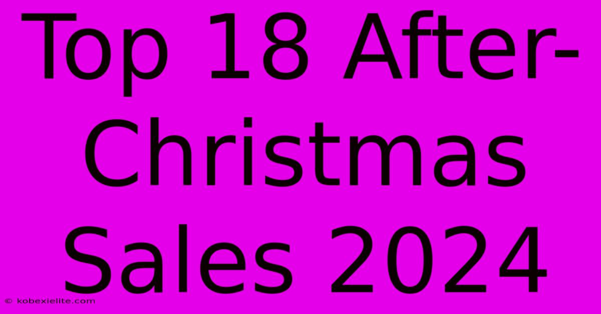 Top 18 After-Christmas Sales 2024