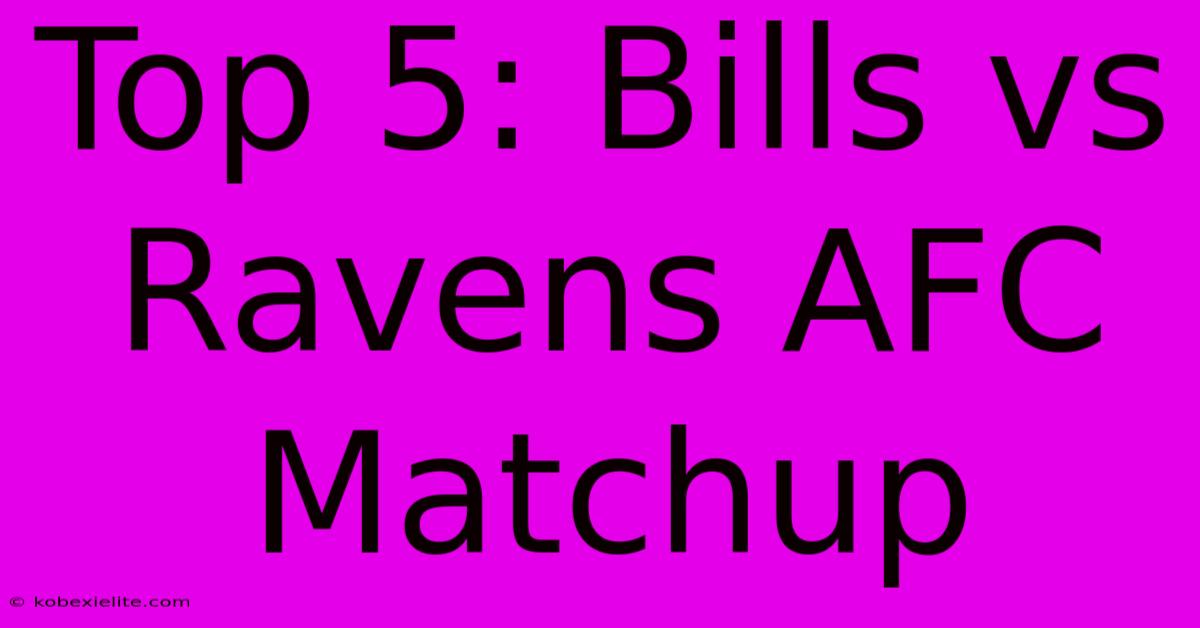 Top 5: Bills Vs Ravens AFC Matchup