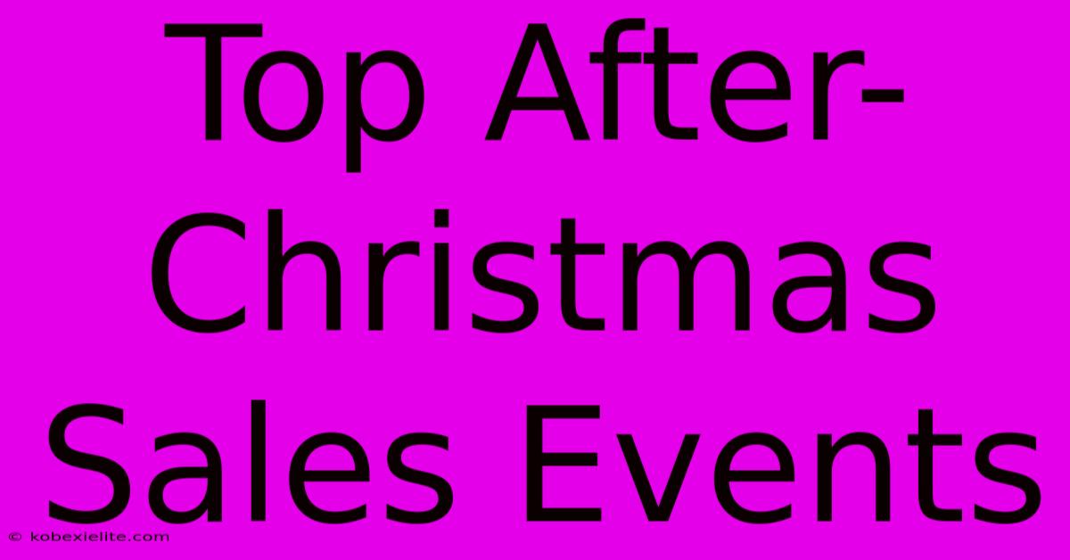 Top After-Christmas Sales Events