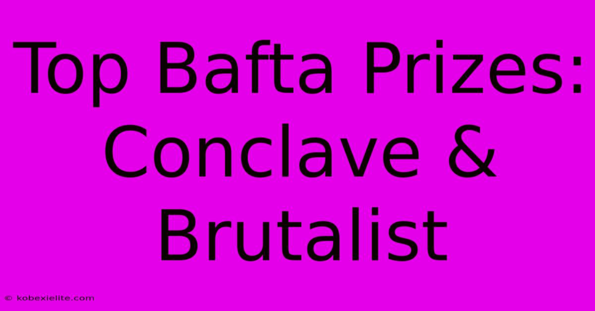 Top Bafta Prizes: Conclave & Brutalist