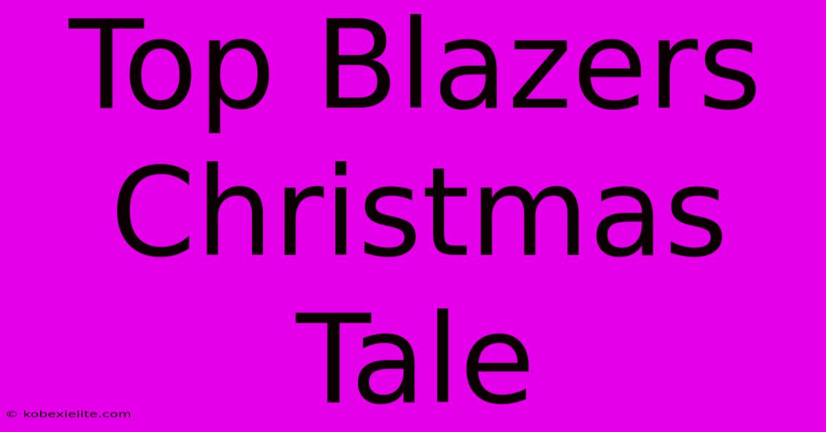 Top Blazers Christmas Tale