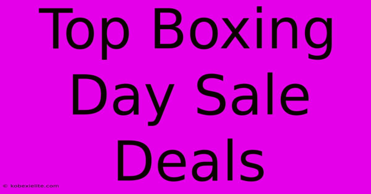 Top Boxing Day Sale Deals