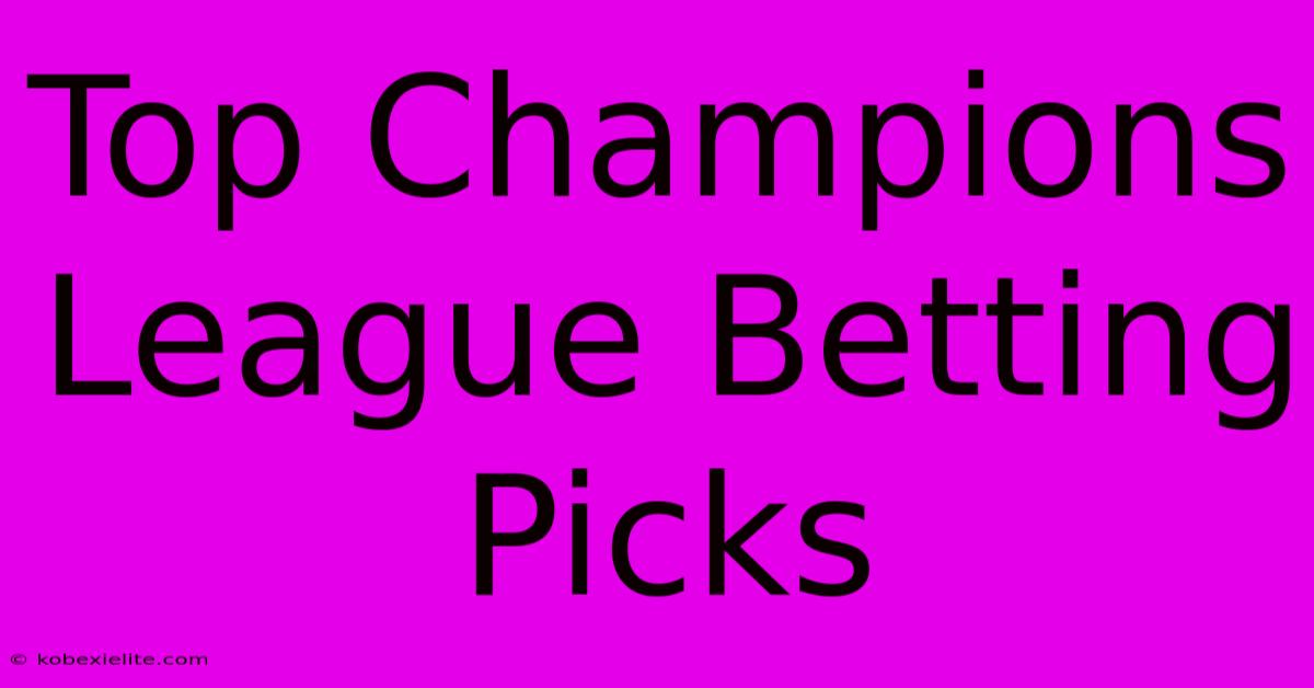 Top Champions League Betting Picks