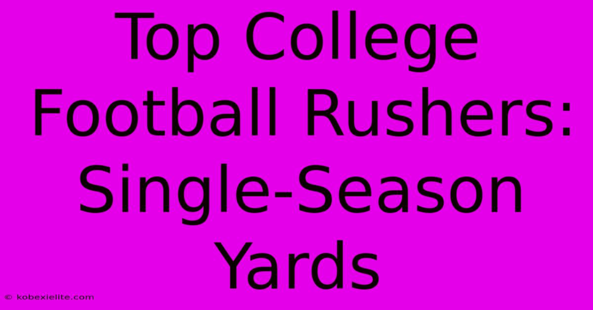 Top College Football Rushers: Single-Season Yards