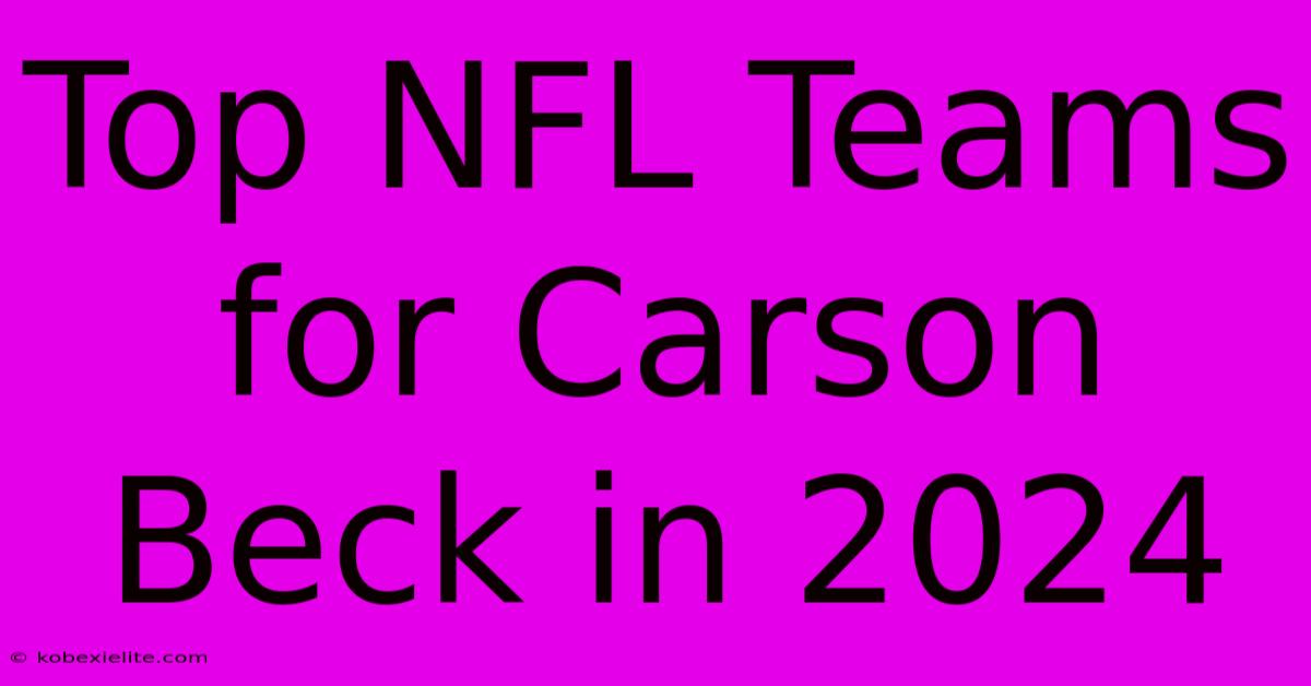 Top NFL Teams For Carson Beck In 2024