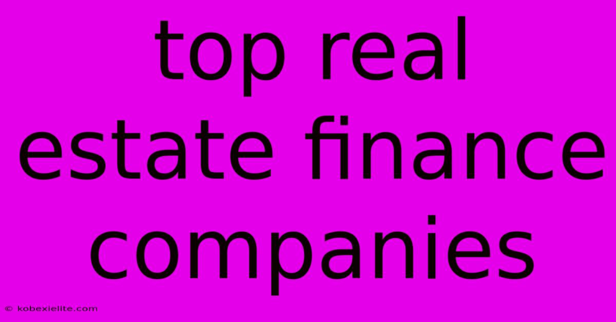 Top Real Estate Finance Companies Top Real Estate Finance Companies