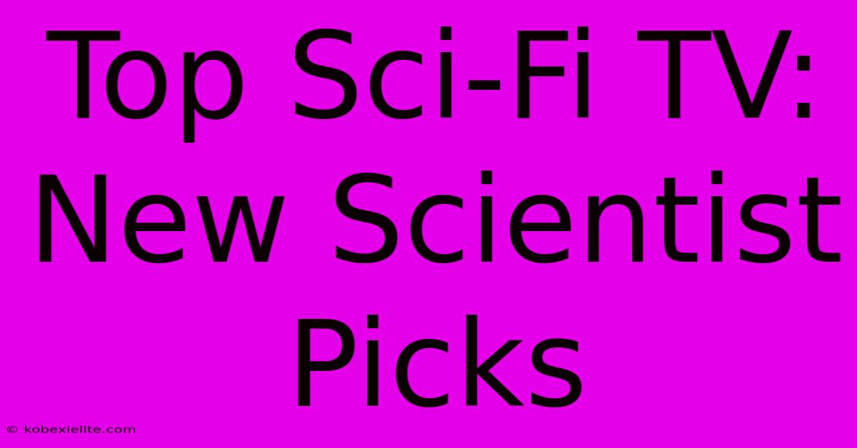 Top Sci-Fi TV: New Scientist Picks