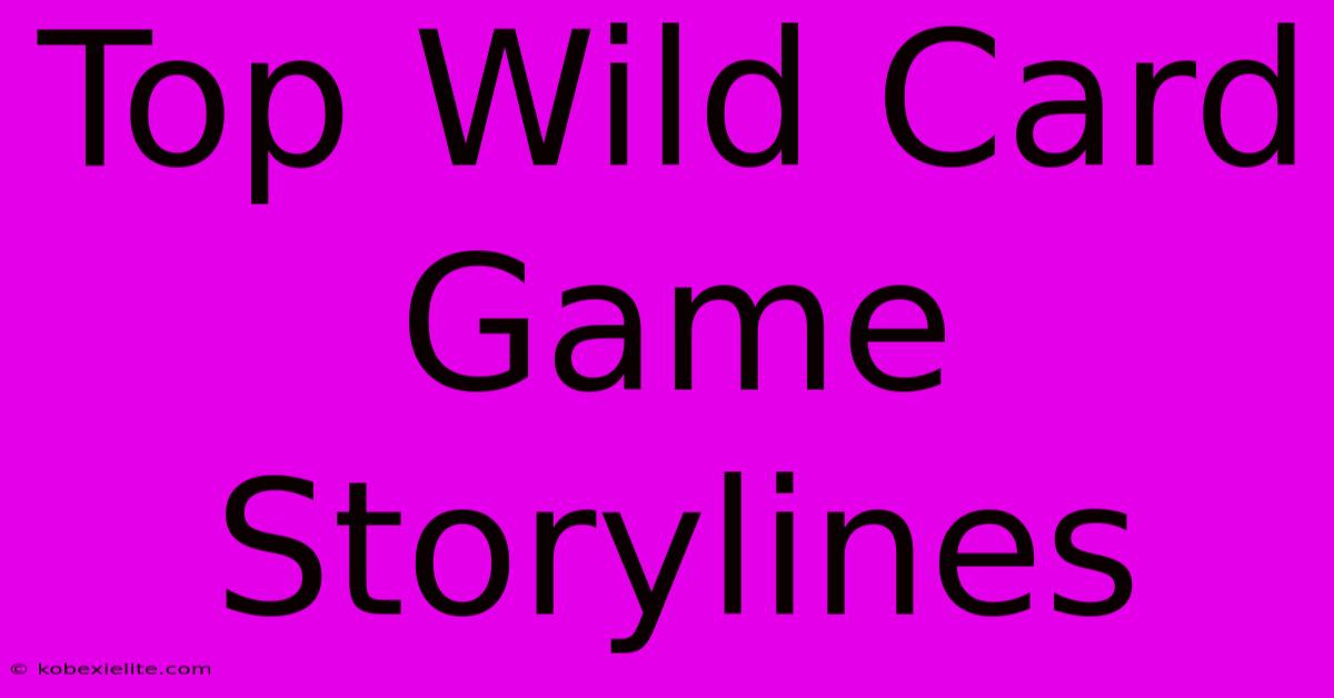 Top Wild Card Game Storylines