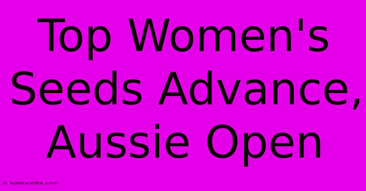 Top Women's Seeds Advance, Aussie Open