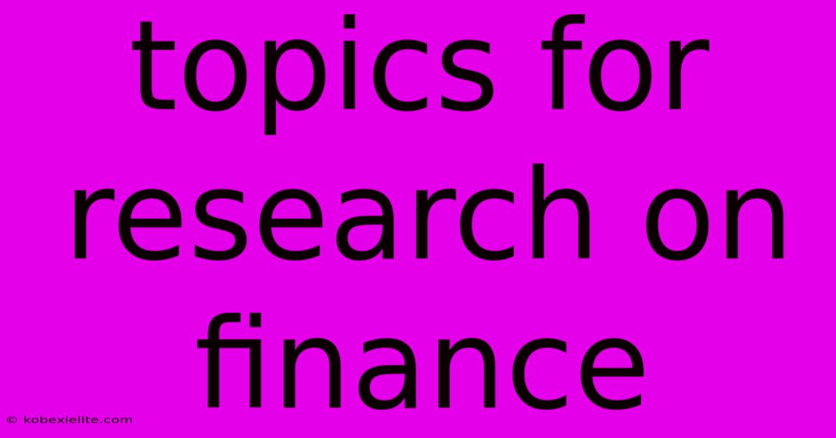 Topics For Research On Finance Topics For Research On Finance