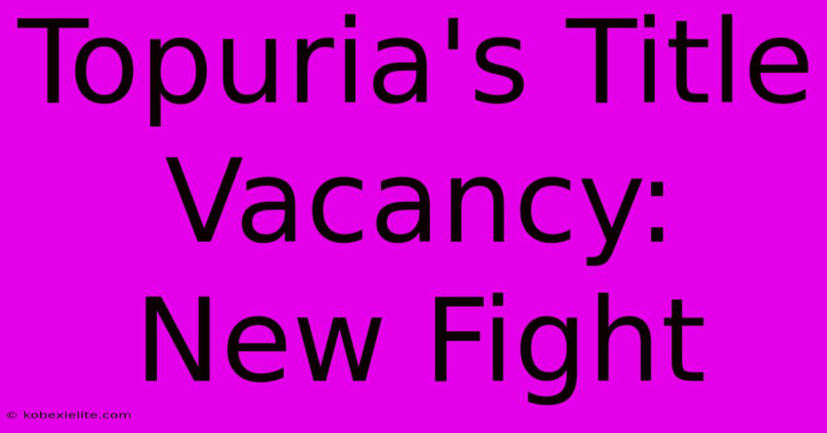 Topuria's Title Vacancy: New Fight