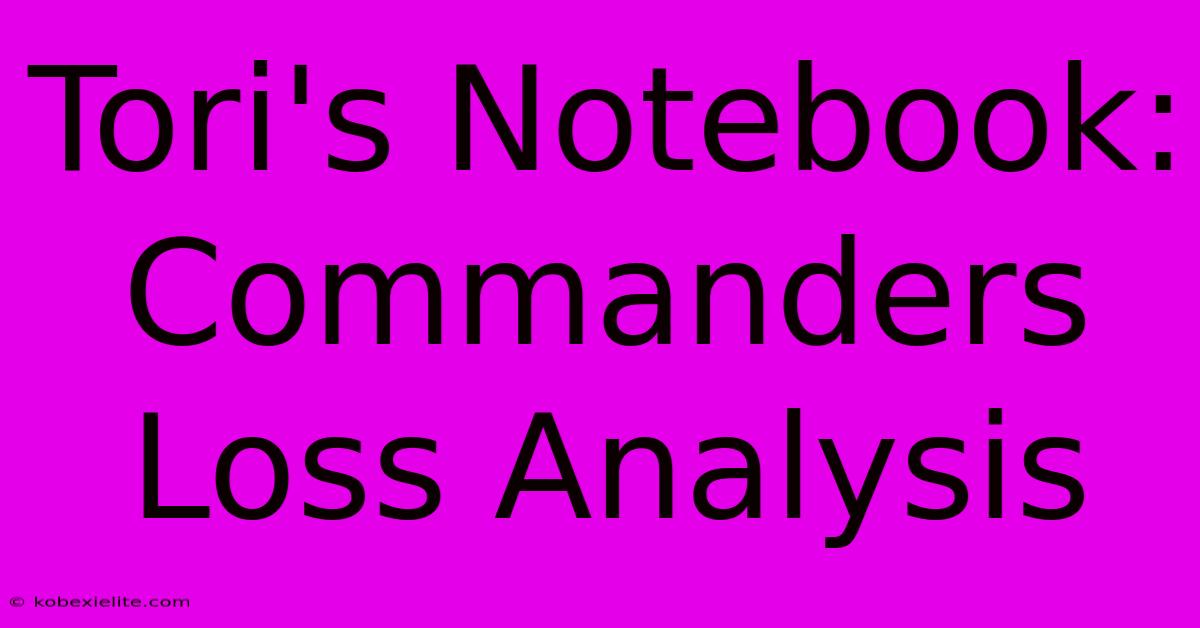 Tori's Notebook: Commanders Loss Analysis