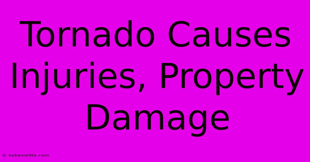 Tornado Causes Injuries, Property Damage