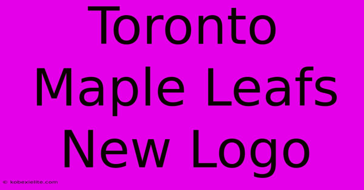 Toronto Maple Leafs New Logo