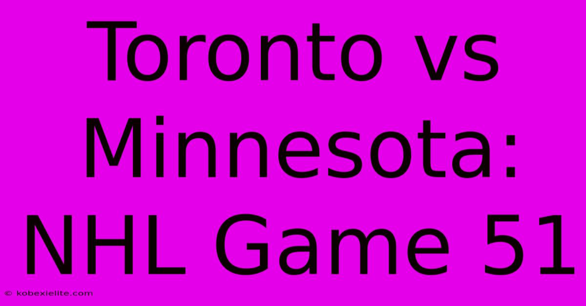 Toronto Vs Minnesota: NHL Game 51