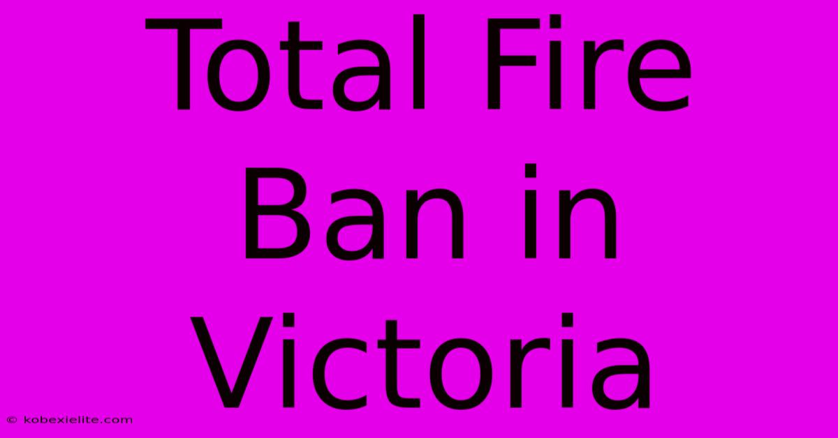 Total Fire Ban In Victoria