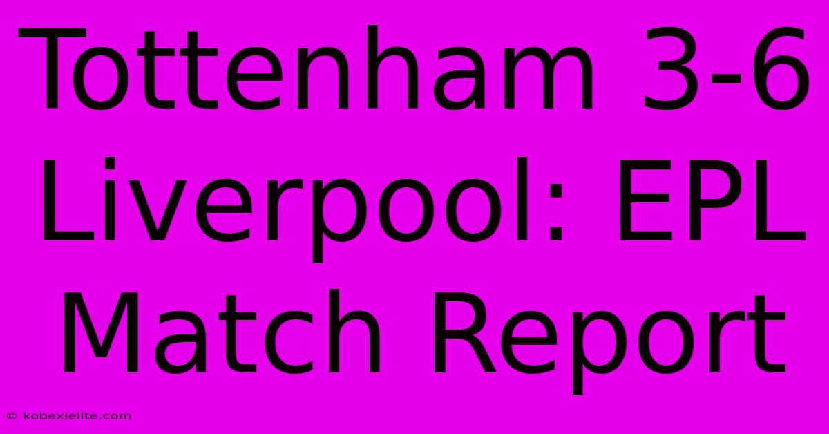 Tottenham 3-6 Liverpool: EPL Match Report