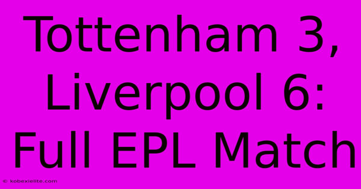 Tottenham 3, Liverpool 6: Full EPL Match