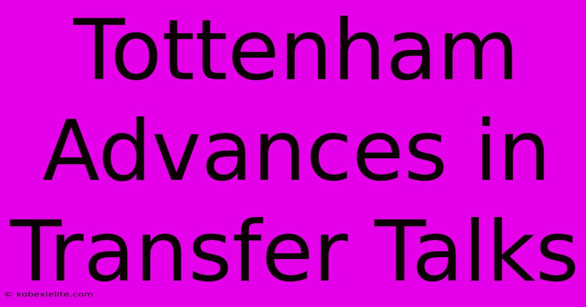 Tottenham Advances In Transfer Talks