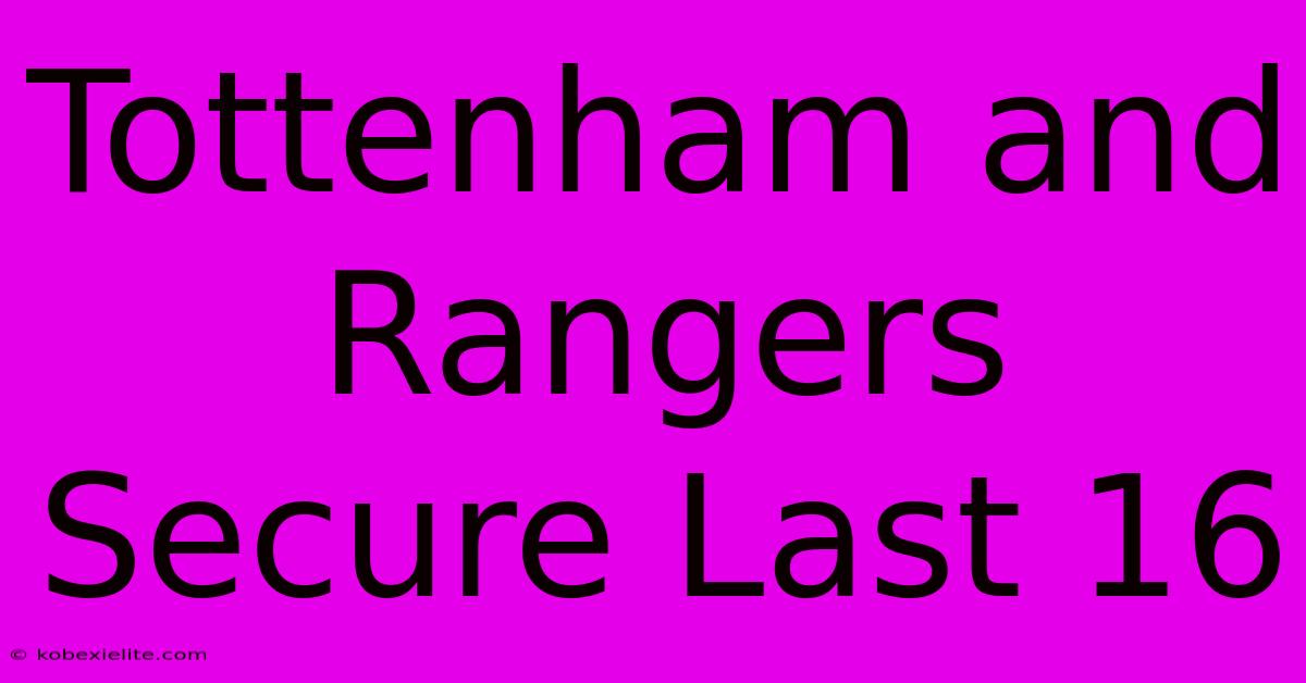 Tottenham And Rangers Secure Last 16