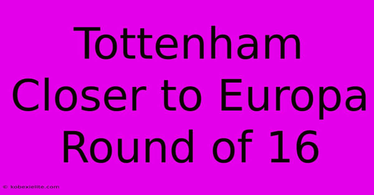 Tottenham Closer To Europa Round Of 16