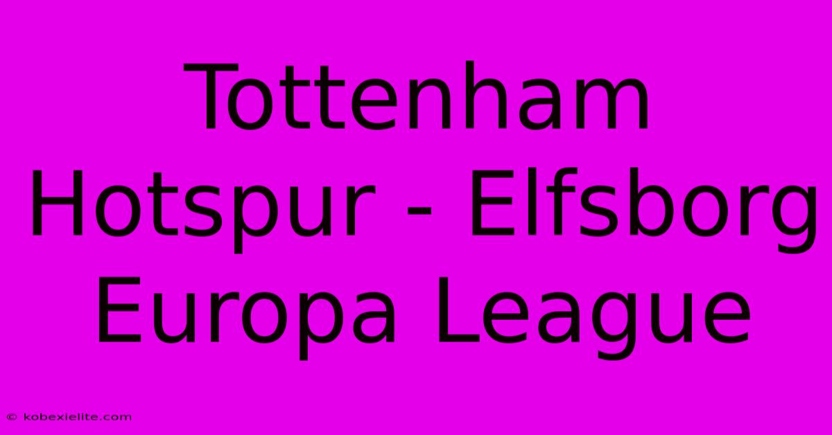 Tottenham Hotspur - Elfsborg Europa League