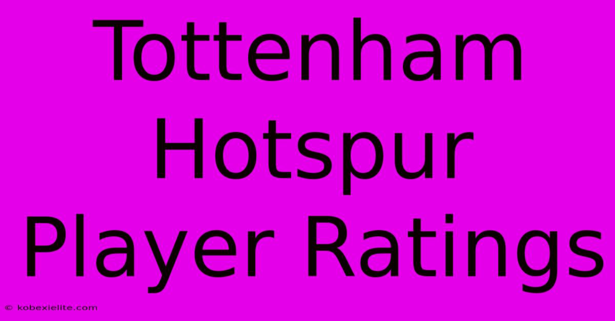 Tottenham Hotspur Player Ratings