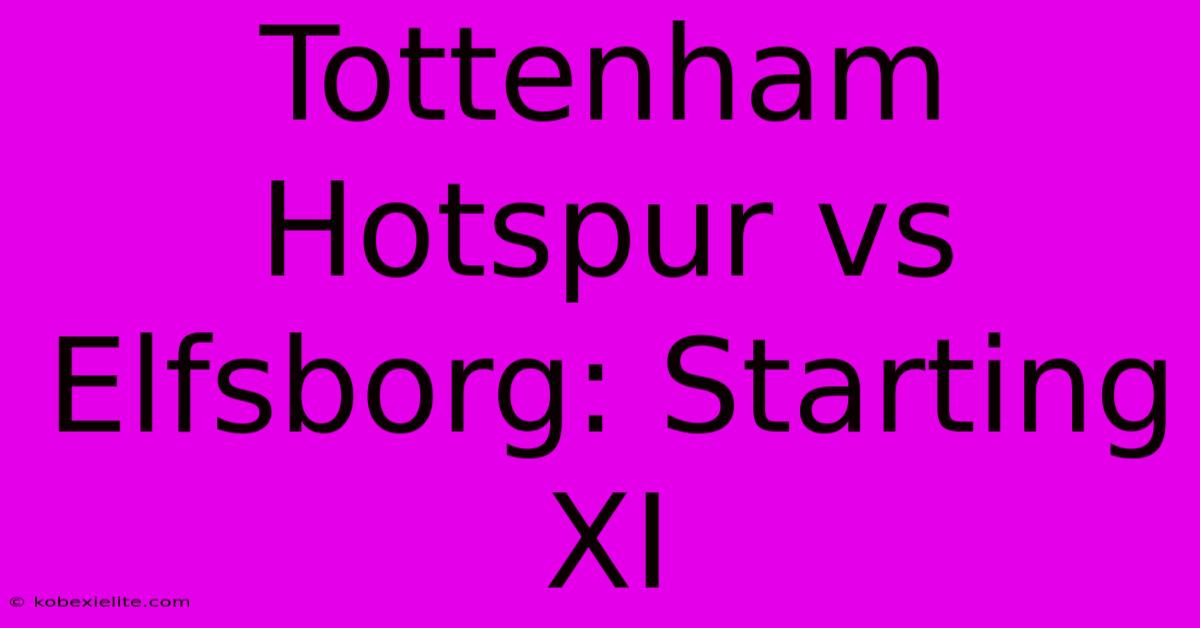 Tottenham Hotspur Vs Elfsborg: Starting XI