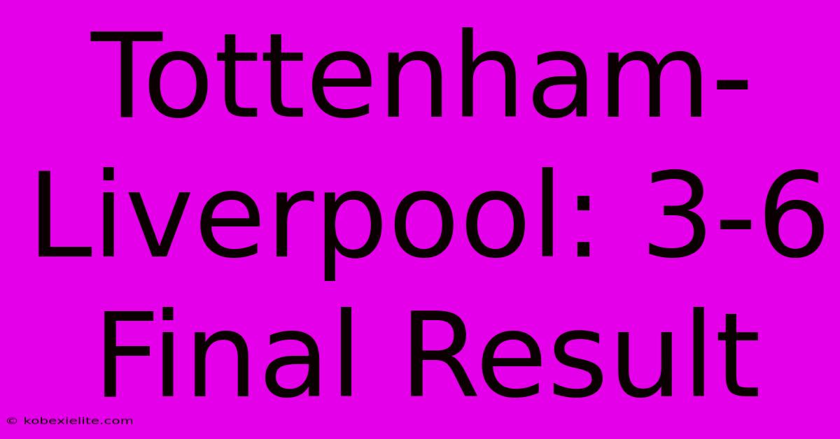 Tottenham-Liverpool: 3-6 Final Result